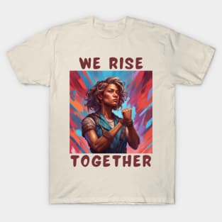 We rise together T-Shirt